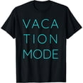 thumbnail image 1 of Vacation Mode - Popular Vacay Quote T-Shirt, 1 of 3