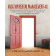thumbnail image 1 of Vacation Rental Management 411: A Comprehensive Overview of Best Practices for Renting a Room or Home to Guests for Profitable Short-Term Stays. (Paperback), 1 of 1