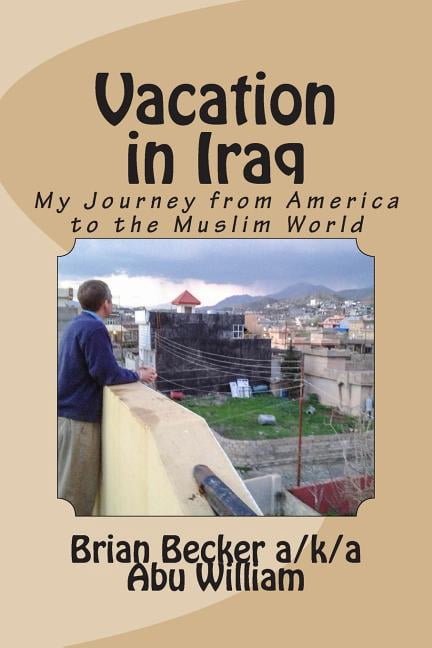 Vacation in Iraq: My Journey from America to the Muslim World (Paperback)