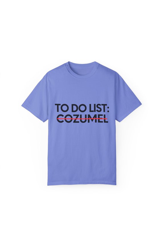 Vacations To Do List Cozumel City Travel Tourism Mexico Cozumel Funny Mexico Novelty Traveling Men Women Unisex Garment-Dyed T-shirt