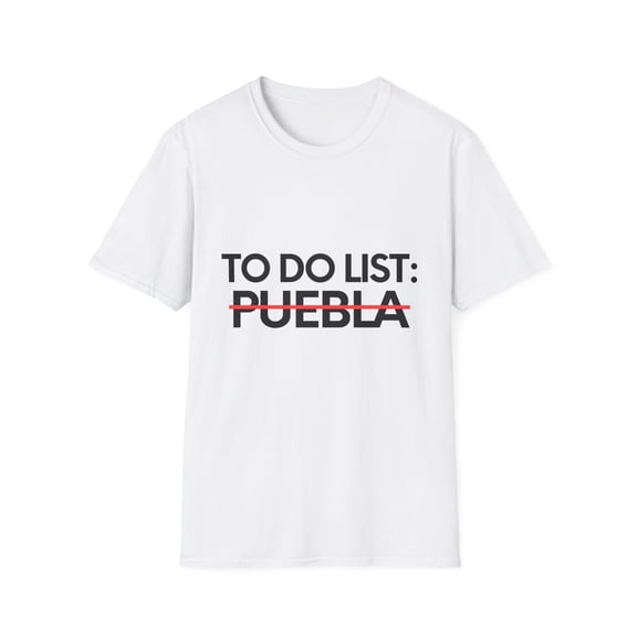 Vacations To Do List Puebla City Travel Tourism Mexico Gag Puebla Funny Mexico Novelty Traveling Men Women Unisex Softstyle T-Shirt