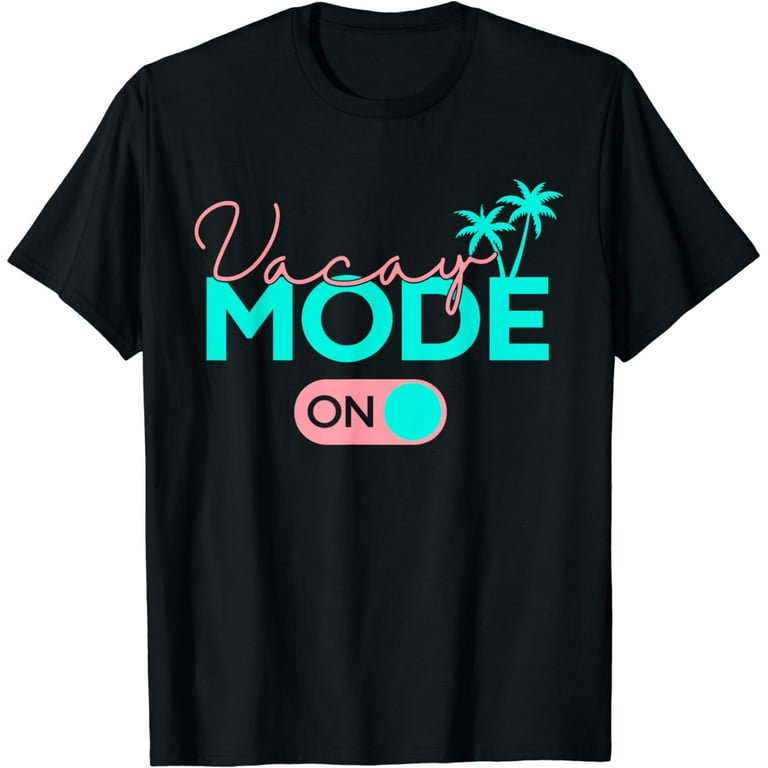 Vacay Mode Shirt Funny Cute Vacation Shirt Fun Getaway Tee Vacay Mode Shirt Funny Cute Vacation Shirt Fun Getaway Tee
