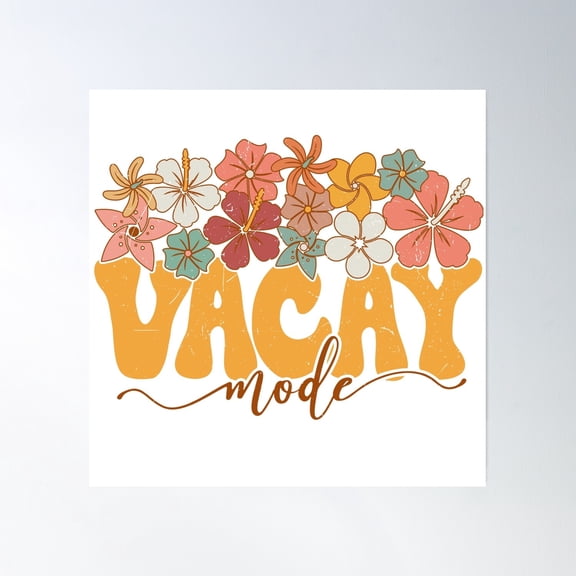 Vacay Mode Poster Wall Art, Modern Wall Decor, 24x24 UNFRAMED