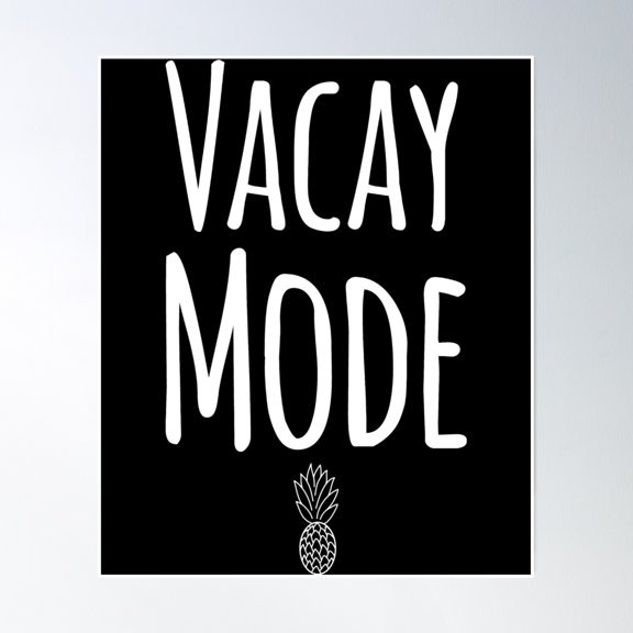 Vacay Mode Poster Wall Art, Modern Wall Decor, 8x12 UNFRAMED