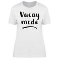 thumbnail image 1 of Vacay Mode T-Shirt Women -Image by Shutterstock, Female Medium, 1 of 4