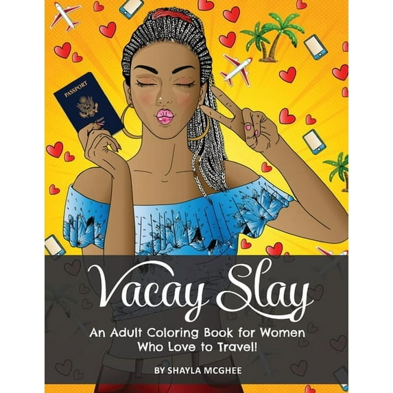 Vacay Slay: A Coloring Book for Black Women Who Love to Travel, (Paperback)
