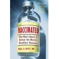 thumbnail image 1 of Vaccinated: One Man's Quest to Defeat the World's Deadliest Diseases, (Paperback), 1 of 1