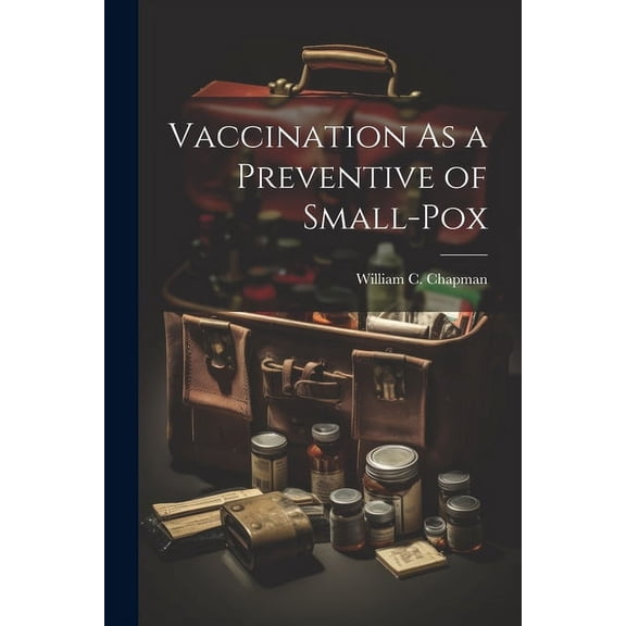 Vaccination As a Preventive of Small-Pox (Paperback)