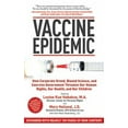 thumbnail image 1 of Pre-Owned Vaccine Epidemic: How Corporate Greed, Biased Science, and Coercive Government Threaten Our Human Rights, Our Health, and Our Children (Hardcover) 1616082720 9781616082727, 1 of 1