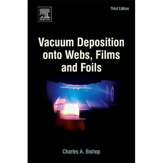 Vacuum Deposition Onto Webs, Films and Foils, (Hardcover)