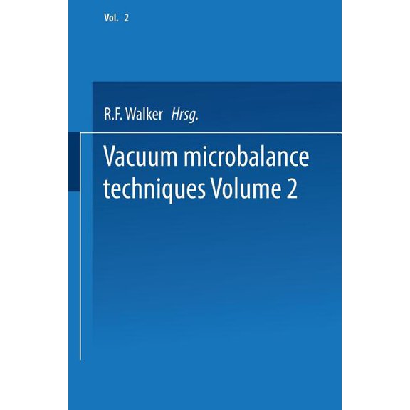 Vacuum Microbalance Techniques: Volume 2 Proceedings of the 1961 Conference Held at the National Bureau of Standards, Wa, (Paperback)