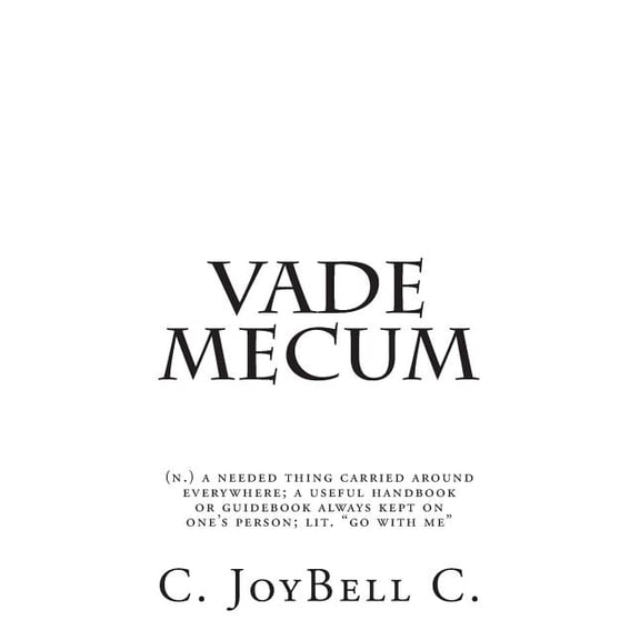 Vade Mecum: (n.) a needed thing carried around everywhere; a useful handbook or guidebook always kept on one's person; l, (Paperback)