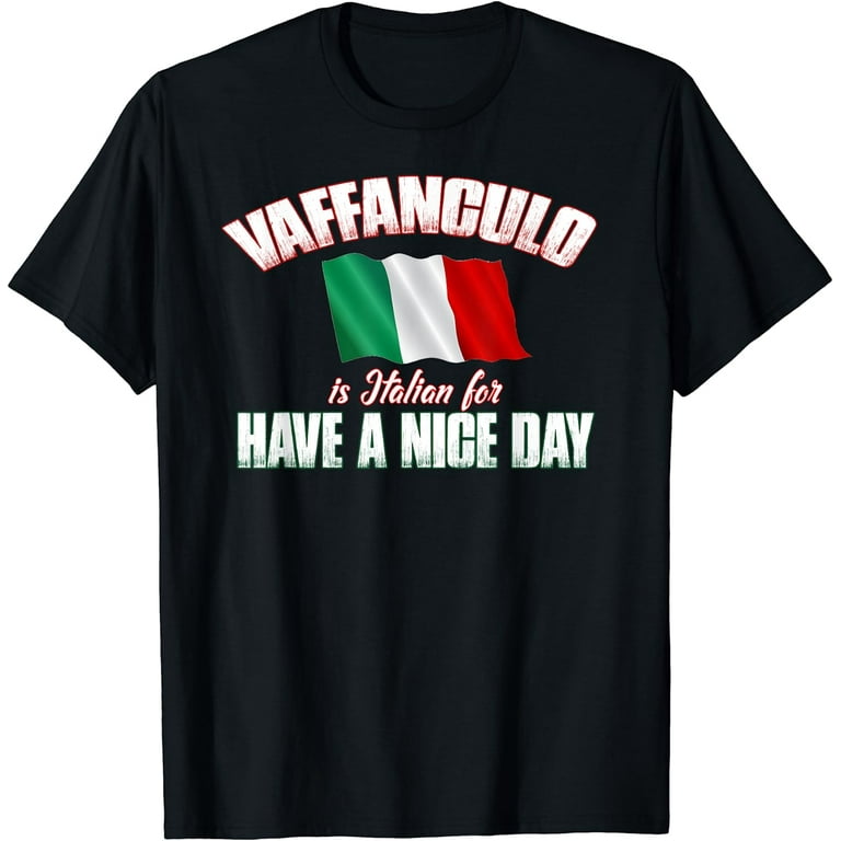 Vaffanculo Have A Nice Day Shirt - Funny Italian T-Shirt Vaffanculo Have A Nice Day Shirt - Funny Italian T-Shirt