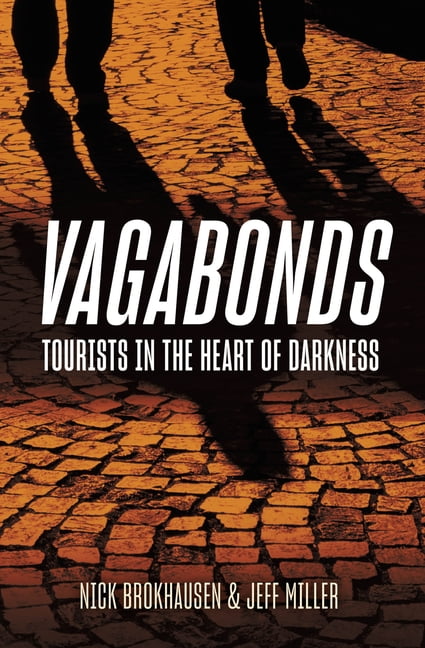 Vagabonds : Tourists in the Heart of Darkness (Hardcover)