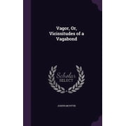 Vagor, Or, Vicissitudes of a Vagabond Hardcover