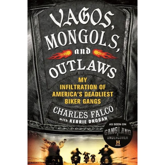 Vagos, Mongols, and Outlaws: My Infiltration of America's Deadliest Biker Gangs, (Paperback)