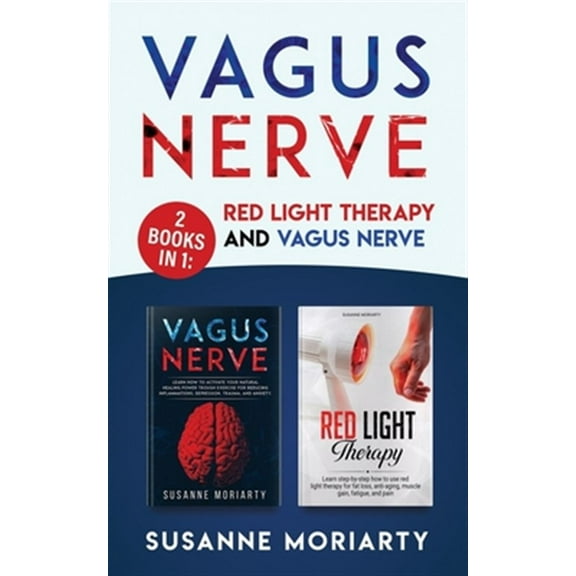 Vagus Nerve: 2 books in 1: Red light therapy and vagus nerve (Paperback) by Susanne Moriarty