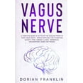 thumbnail image 1 of Vagus Nerve: A Complete Guide to Activate the Healing power of Your Vagus Nerve - Reduce with Self-Help Exercises Anxiety, PTSD, Chronic Illness, Depression, Inflammation, Anger and Trauma, 1 of 1
