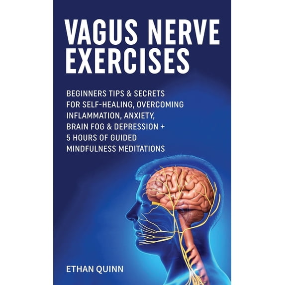 Vagus Nerve Exercises: Beginner Tips & secrets for self-healing, Overcoming Inflammation, Anxiety, Brain Fog & Depressio, (Paperback)