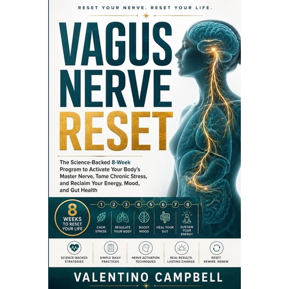Vagus Nerve Reset: The Science-Backed 8-Week Program to Activate Your Body's Master Nerve, Tame Chronic Stress, and Recl, (Paperback)