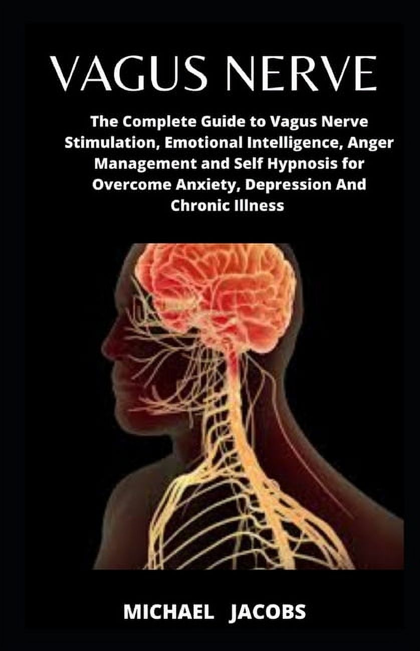 Vagus Nerve: The Complete Guide to Vagus Nerve Stimulation, Emotional ...
