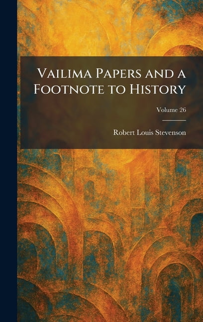 Vailima Papers and a Footnote to History, (Hardcover)