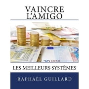 Vaincre lamigo Les meilleurs sytemes Paperback