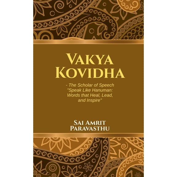 Vakya Kovidha - The Scholar of Speech: Speak Like Hanuman: Words that Heal, Lead, and Inspire, (Paperback)