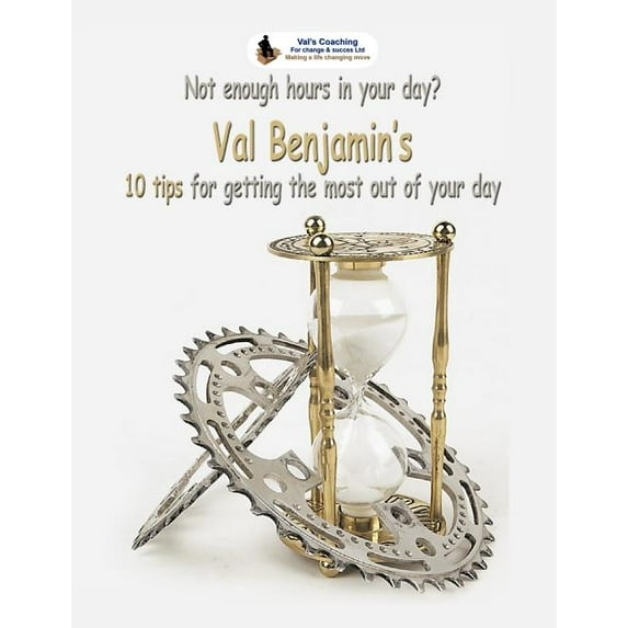 Val Benjamin's 10 Tips : For Getting the Most Out of Your Day (Paperback)