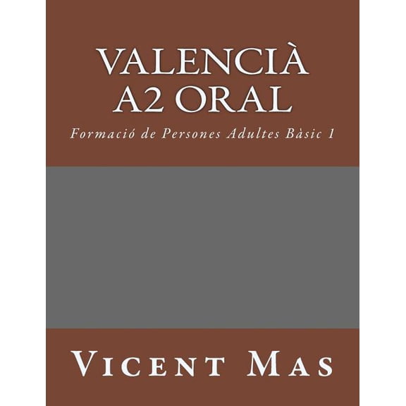 Valenci A2 Oral: Formaci de Persones Adultes Bsic 1 (Catalan Edition)