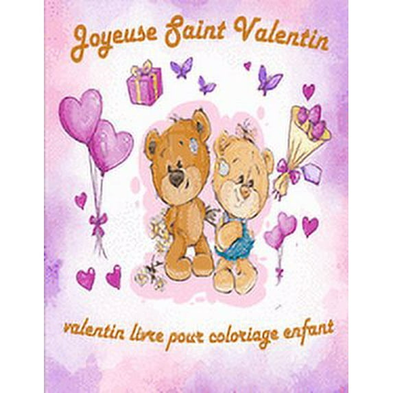 Valentin Livre Pour Coloriage Enfant: valentin coloriage livre pour enfants, Joyeuse Saint Valentin Mon Amour, st valentin cadeau pour enfants, idee cadeau pour les enfant, 30 dessins d'amour à colori