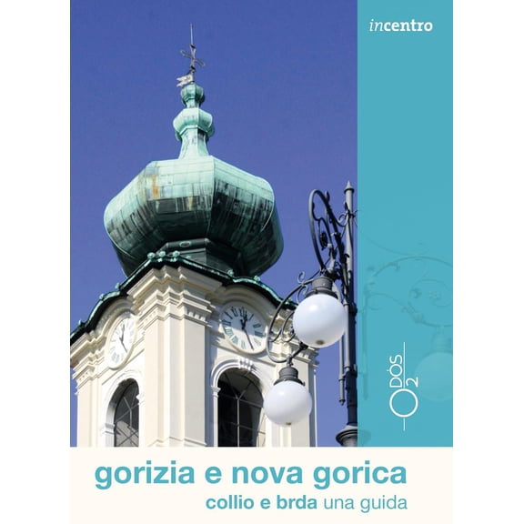 Valentina Bassanese Gorizia e Nova Gorica, Collio e Brda una guida (Paperback)
