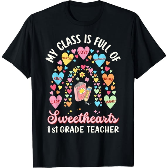 Valentine 1st Grade Teacher My Class Is Full Of Sweethearts T-Shirt