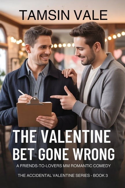 The Accidental Valentine Series: A Conte The Valentine Bet Gone Wrong: A Friends-to-Lovers MM Romantic Comedy, Book 3, (Paperback)