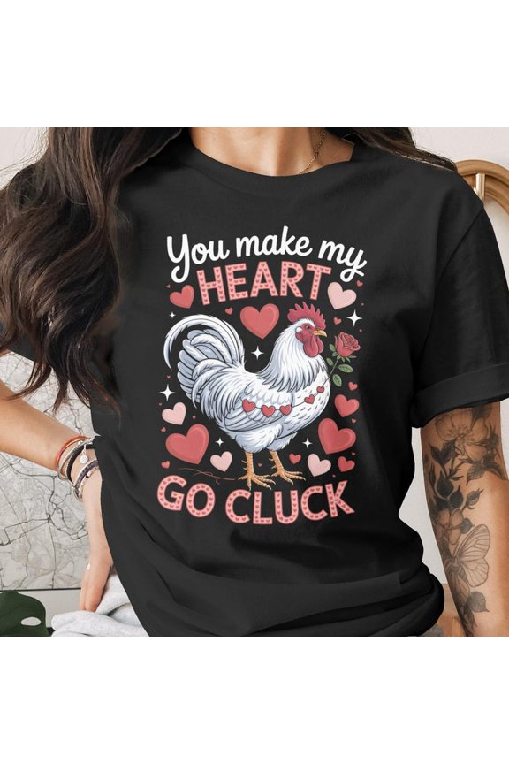 Valentine Chicken You Make My Heart Go Cluck Love Rooster Apparel,for unisex up to 5XL