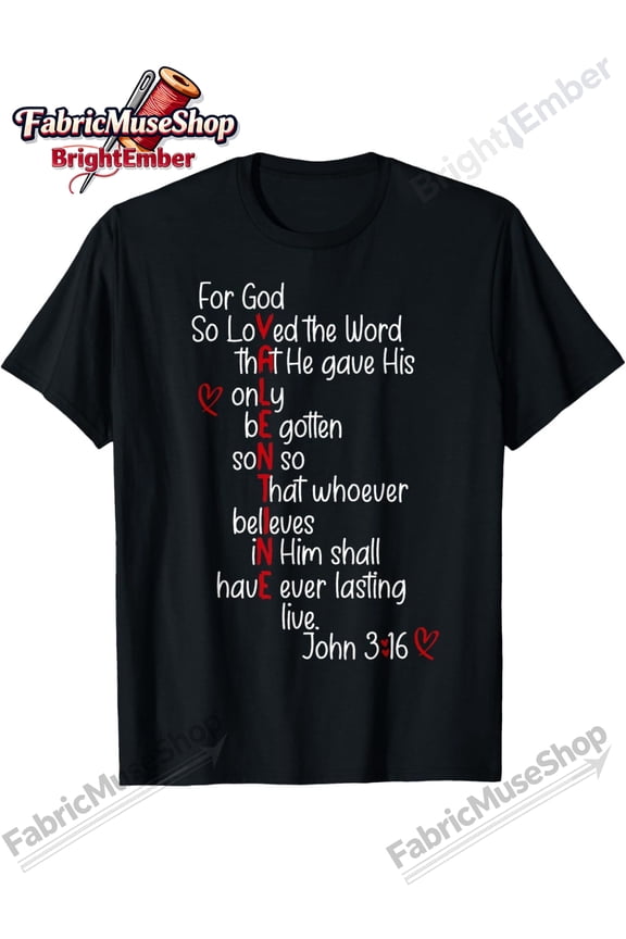 Valentine Christian Bible Verse John 3:16 Religious Faith Graphic T-Shirt Men Women Unisex Inspirational God's Love Black Tee