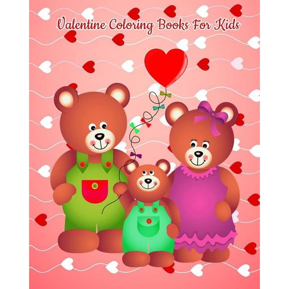 Valentine Coloring Book For Kids : Each Coloring Pictures Contain 25 Positive Things To Say To Kids! (Paperback)