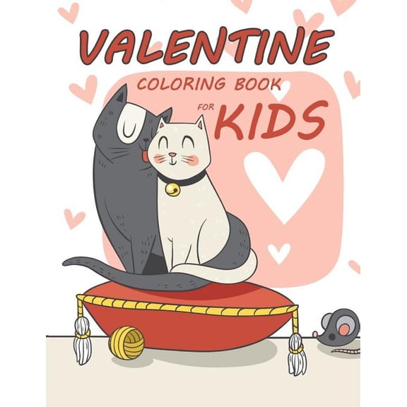 Valentine Coloring Book for Kids: Lovely Animal Activity Book for Kids boy, girls Ages 2-4,3-5,4-8