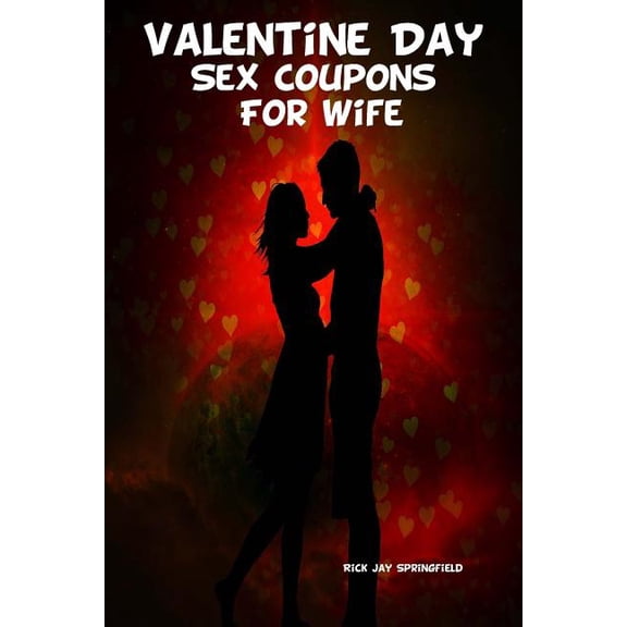 Valentine Day Sex Coupons For Wife  Paperback  1542907535 9781542907538 Ricky Jay Springfield