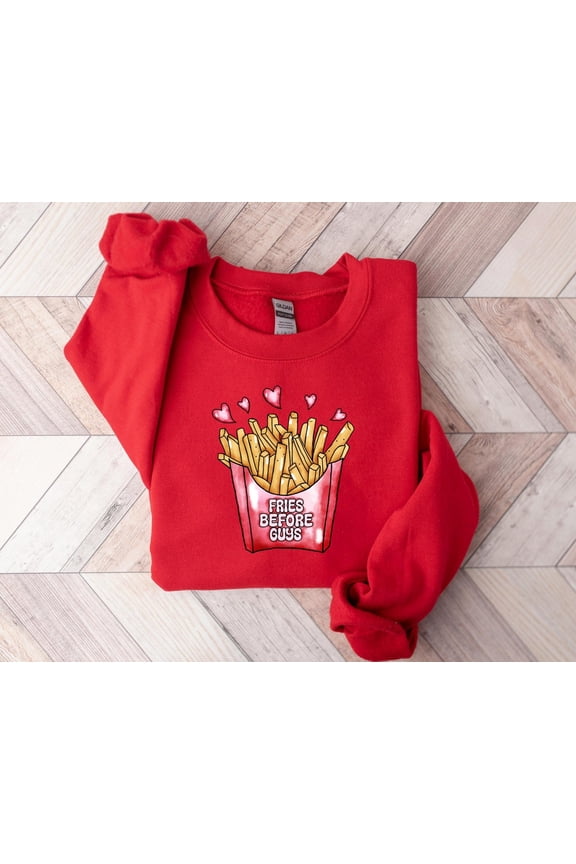 Valentine Day Sweatshirt, Fries Before Guys Valentine Sweater, Galentines Sweatshirt, Valentine Day, Womens Valentines Tees, F6011 All Size S-5Xl