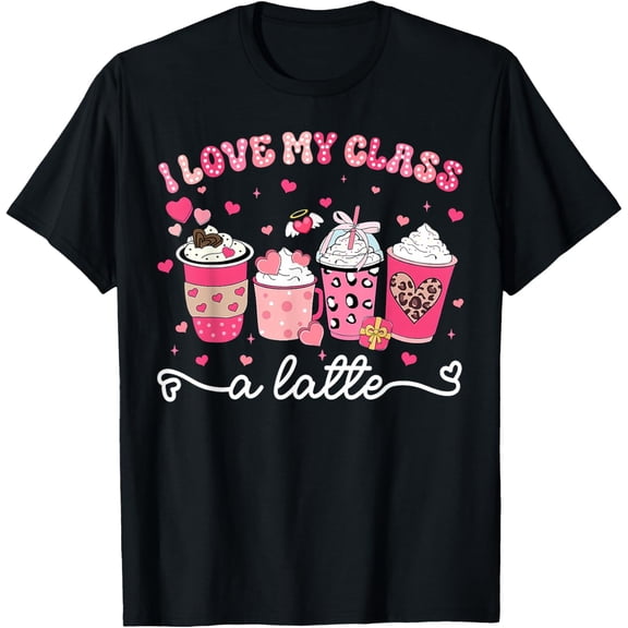 Valentine I Love My Class A Latte Coffee Women Teachers T-Shirt tee