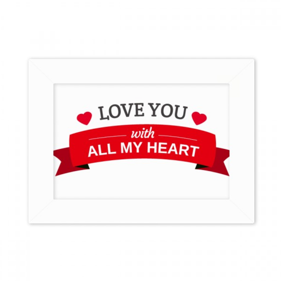 Valentine Love You with All My Heart Photo Mount Frame Picture Art Painting Desktop 5x7 inch