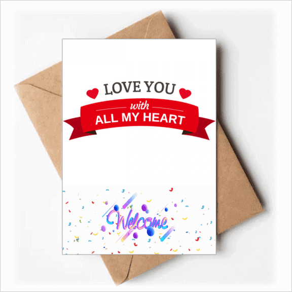 Valentine Love You with All My Heart Welcome Back Greeting Cards Envelopes Blank