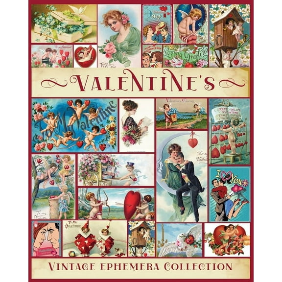 Valentine Vintage Ephemera Collection: Over 180 Images for Junk Journals, Scrapbooking, Collage Art, Decoupage, (Paperback)