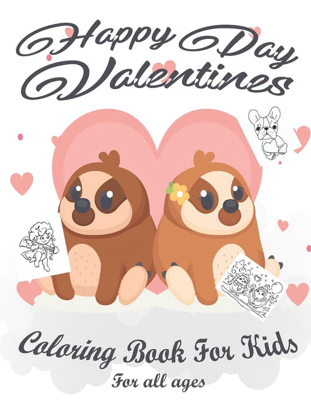 Valentine's Day Coloring Book for Kids: A Fun and Easy Happy Valentines Day Coloring Pages With Flowers, Sweets, Cherubs, Cute Animals and More for Kids, Toddlers and Preschool [Book]