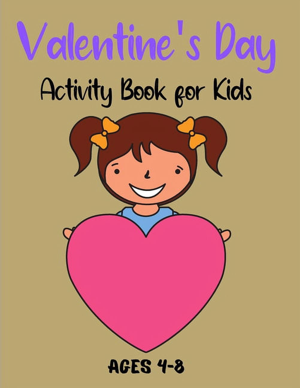 Valentine's Day Activity Book for Kids Ages 4-8 : A Collection of Fun and Easy Happy Valentine's Day Quotes, Animals, Flowers, I Love You Coloring Pages for Kids, Toddlers and Preschool (Paperback)