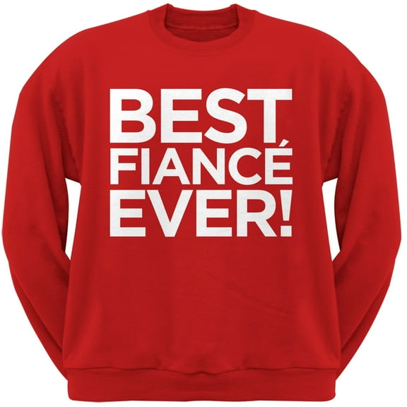 Valentine's Day - Best Fiance Ever Red Adult Crew Neck Sweatshirt - Large