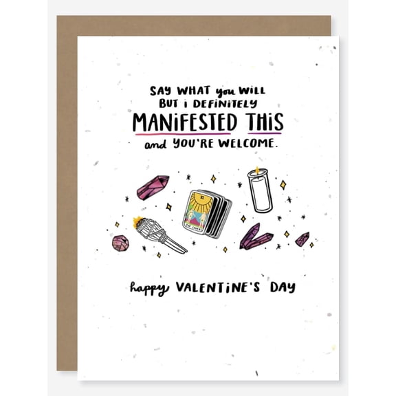 Valentines Day Card Say What You Will, But I Definitely Manifested This Cute Illustrated Design with Crystals and Tarot Theme Blank Inside, Envelope Included