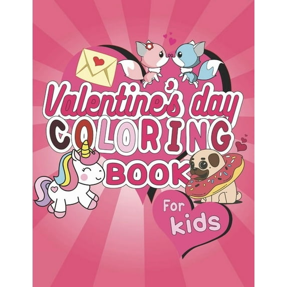 Valentine's Day Coloring Book For Kids: Fun Coloring Activity For Valentine's Day, Color Hearts, Unicorns, Animals and More. (Paperback)