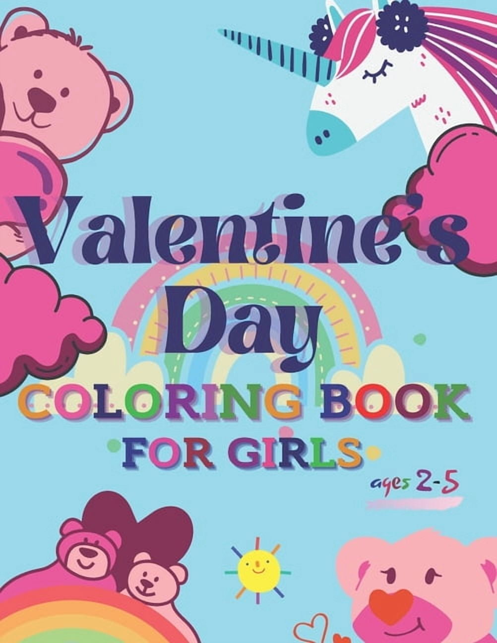 Valentine's Day Coloring Book for Girls ages 2-5: 30 Cute Valentines images with unicorn, bears, cats, birds, and More! Amazing gift for Toldders (Paperback)